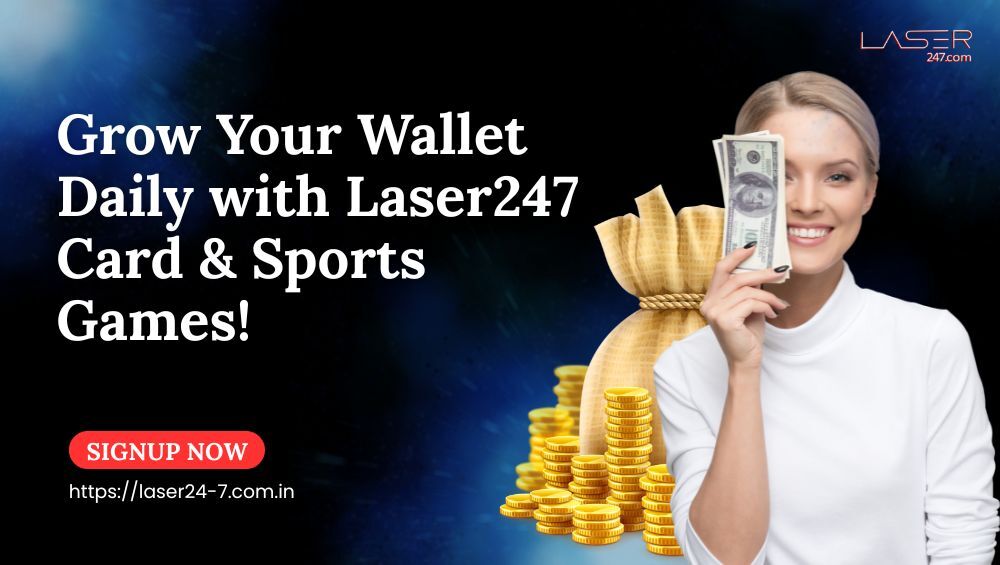 Grow Your Wallet Daily with Laser247 Card & Sports Games!